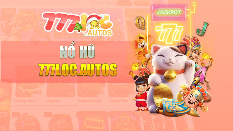 Nổ hũ nhà cái 777LOC - Trải nghiệm game slot hấp dẫn và cơ hội trúng lớn